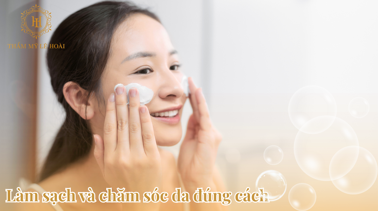 Làm sạch và chăm sóc da đúng cách