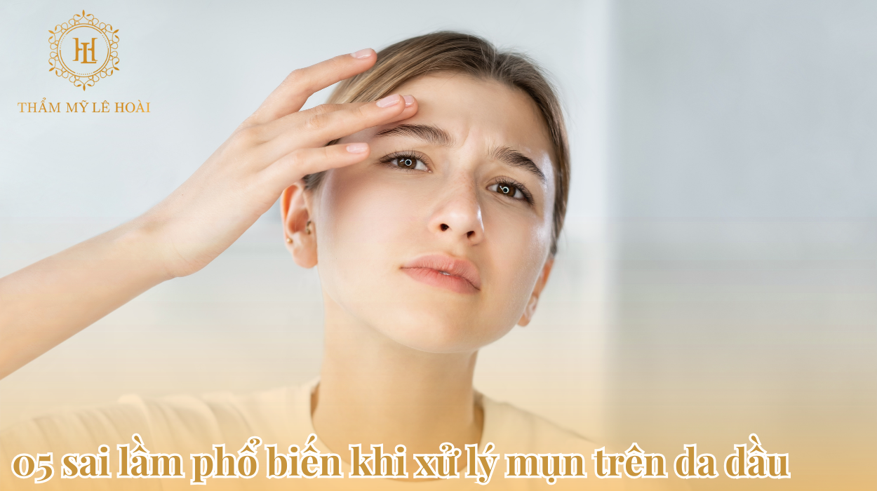 Da dầu có nên xử lý mụn theo cách thông thường? 7 Sai lầm phổ biên khi xử lý mụn trên da dầu