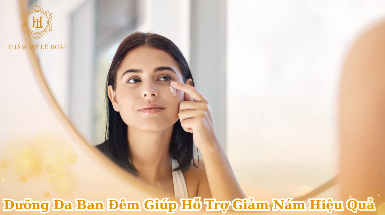 Dưỡng da ban đêm giúp hỗ trợ giảm nám da hiệu quả